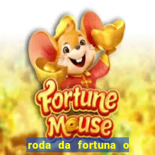 roda da fortuna o que ele sente por mim